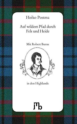 9783940970947: Auf wildem Pfad durch Fels und Heide: Mit Robert Burns in den schottischen Highlands