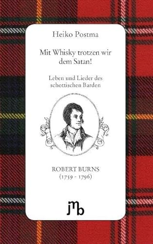 Beispielbild fr Mit Whisky trotzen wir dem Satan! - Leben und Lieder des schottischen Barden Robert Burns (1759-1796) zum Verkauf von Remagener Bcherkrippe