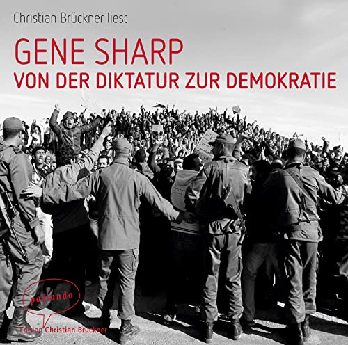 Von der Diktatur zur Demokratie, 2 Audio-CDs : Ein Leitfaden für die Befreiung - Gene Sharp