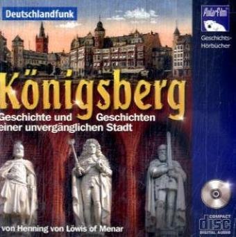 9783941028296: Knigsberg Geschichte und Geschichten einer unvergnglichen Stadt [Audio-CD]