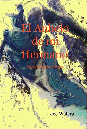 Beispielbild fr El Anhelo de mi Hermano - Novela homoertica zum Verkauf von Buchmarie