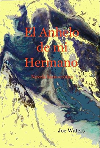 Stock image for El Anhelo de mi Hermano - Novela homoertica for sale by Buchmarie