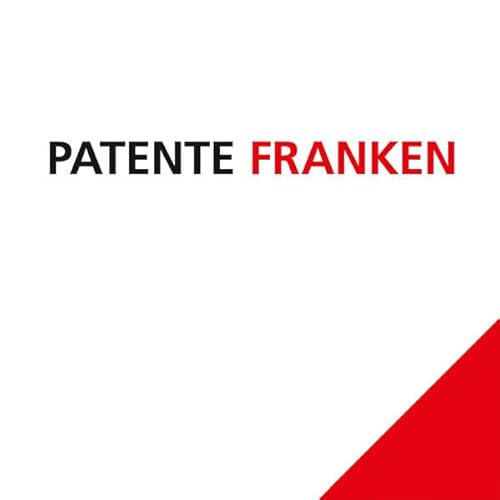 Patente Franken: Begleitband zur Ausstellung der KulturServiceStelle des Bezirks Oberfranken in Zusammenarbeit mit dem Museum Bayerisches Vogtland in Hof - Dippold, Günter, Hegel, Wolfgang