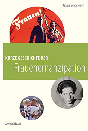 Kurze Geschichte der Frauenemanzipation - Barbara Sichtermann