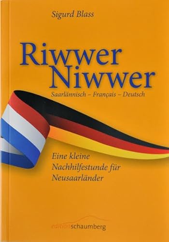 Stock image for Riwwer Niwwer: Saarlnnisch - Franais - Deutsch Eine kleine Nachhilfestunde fr Neusaarlnder for sale by Ammareal