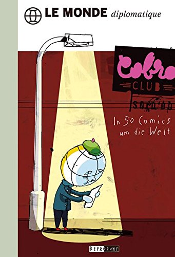 Le Monde diplomatique: In 50 Comics um die Welt [Hrsg.: Karoline Bofinger] - Karoline Bofinger, Karoline, Holger Line Hoven und Christian J. Otto Seibold