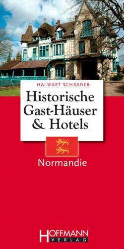 Historische Gast-HÃ¤user und Hotels Normandie (9783941103085) by Schrader, Halwart