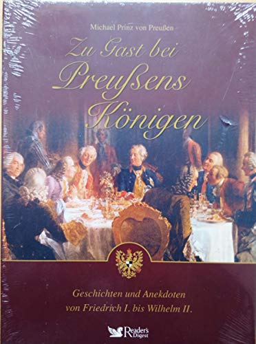 Beispielbild fr Zu Gast bei Preuens Knigen: Geschichten und Anekdoten von Friedrich I. bis Wilhelm II zum Verkauf von medimops