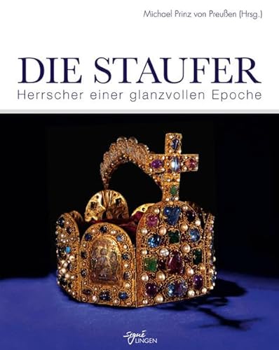 Beispielbild fr Die Staufer: Herrscher einer glanzvollen Epoche zum Verkauf von Ostmark-Antiquariat Franz Maier