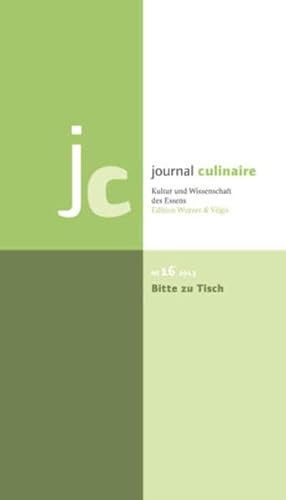 journal culinaire. Kultur und Wissenschaft des Essens: Journal Culinaire No. 16: Bitte zu Tisch