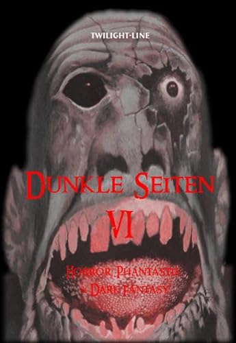 Dunkle Seiten VI: Horror, Phantastik & Dark-Fantasy (German Edition) (9783941122833) by Hartkamp, Marc; Raule, Birgit; Gore, Marc; KnÃ¶rr, Alexander; Schnitzler, Manfred; MÃ¶hle, Daniel; Williams, Thomas; Henzler, Oliver; Vogltanz,...