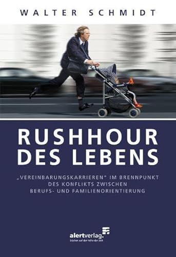 Beispielbild fr Rushhour des Lebens: "Vereinbarungskarrieren" im Brennpunkt des Konfliktes zwischen Berufs- und Familienorientierung zum Verkauf von medimops