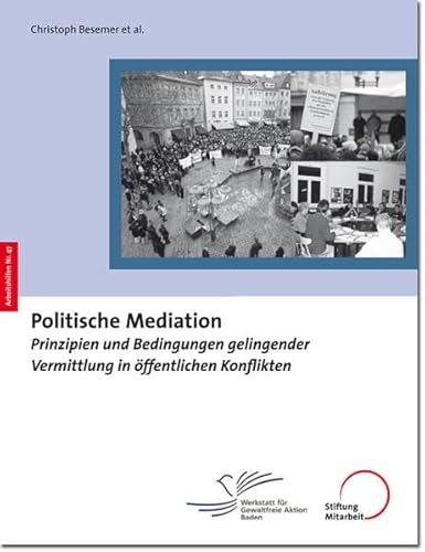 Beispielbild fr Politische Mediation - Prinzipien und Bedingungen gelingender Vermittlung in ffentlichen Konflikten zum Verkauf von Der Ziegelbrenner - Medienversand