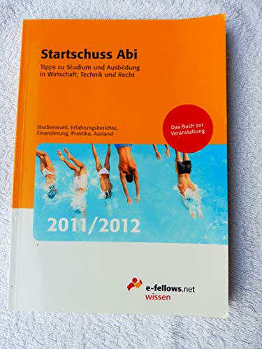 Beispielbild fr Startschuss Abi 2011/2012 : Tipps zu Studium und Ausbildung in Wirtschaft, Technik und Recht zum Verkauf von Buchpark