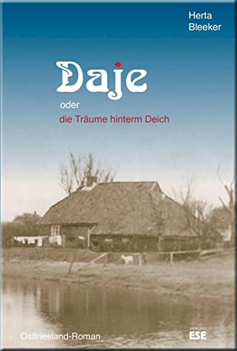 Beispielbild fr Daje oder die Trume hinterm Deich: Ostfriesland-Roman zum Verkauf von medimops