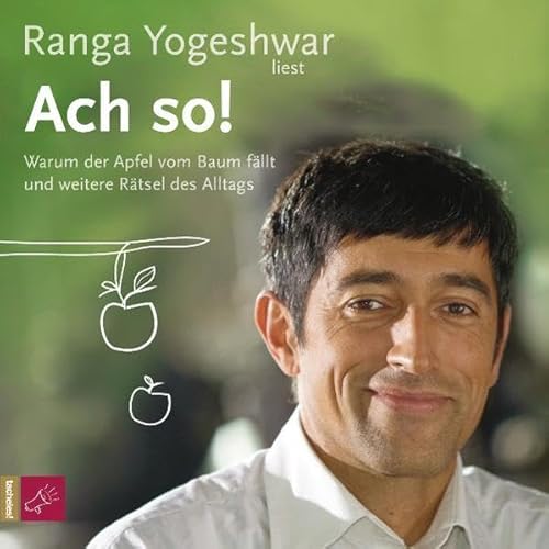 Ach so!: Warum der Apfel vom Baum fällt und weitere Rätsel des Alltags - Yogeshwar, Ranga