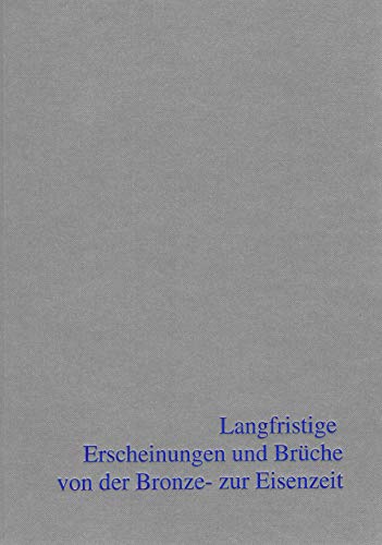 Langfristige Erscheinungen und Brüche von der Bronze- zur Eisenzeit. - Deutscher Archäologen-Kongreß (5