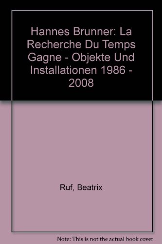 Stock image for Hannes Brunner. A la recherche du temps gagn: Objekte und Installationen 1986-2008 for sale by medimops