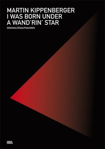 Beispielbild fr Martin Kippenberger : I was born under a wand'rin star: Orginaltonaufnahmen (German) zum Verkauf von Antiquariat UEBUE