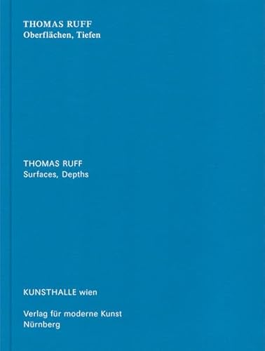 Thomas Ruff: Surfaces, Depths (9783941185500) by Hug, CathÃ©rine; Fogle, Douglas; Forster, Kurt; Matt, Gerald