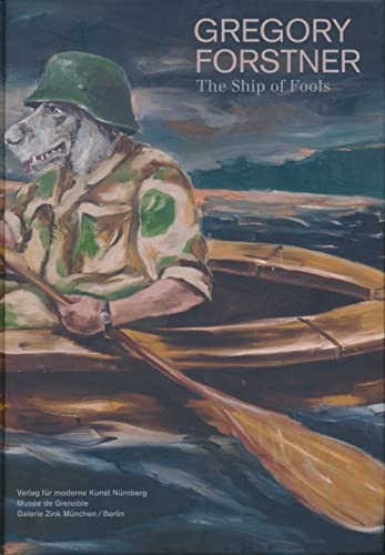 Imagen de archivo de Gregory Forstner. Malerei 2003-2009: The Ship of Fools a la venta por medimops