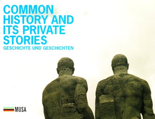 Common History and its Private Stories : Geschichte und Geschichten. - Boubnova, Iara