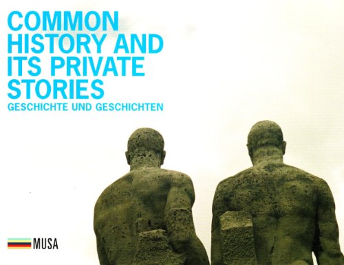 Stock image for Common History and its Private Stories : Geschichte und Geschichten. for sale by BuchKunst-Usedom / Kunsthalle