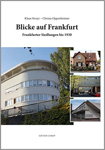 Blicke auf Frankfurt: Frankfurter Siedlungen bis 1930 - Klaus Strzyz