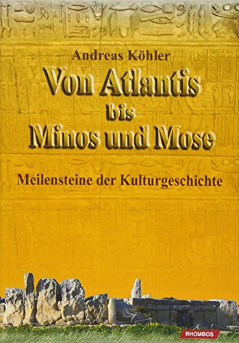 9783941216563: Von Atlantis bis Minos und Mose: Meilensteine der Kulturgeschichte