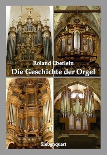 Eberlein, R: Geschichte der Orgel - Roland Eberlein