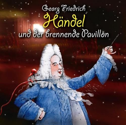 Stock image for Georg Friedrich Hndel und der brennende Pavillon: Klassik fr Kids for sale by medimops