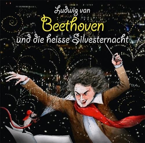 Beispielbild fr Ludwig van Beethoven und die heie Silvesternacht: Klassik fr Kids zum Verkauf von medimops