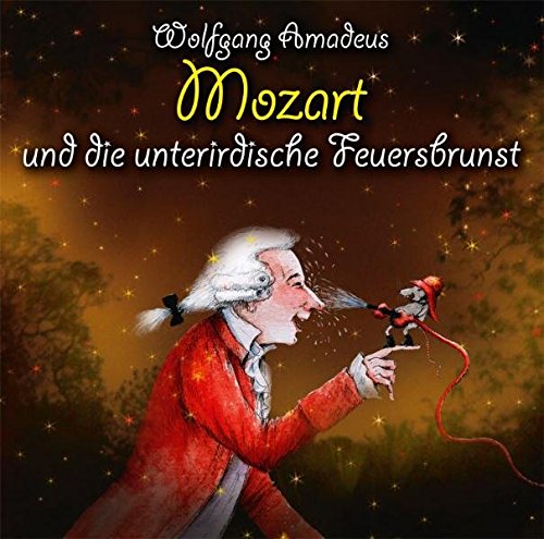 Beispielbild fr Wolfgang Amadeus Mozart und die unterirdische Feuersbrunst: Klassik fr Kids zum Verkauf von medimops