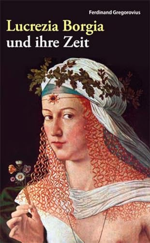 Beispielbild fr Lucrezia Borgia und ihre Zeit: Frstin der Renaissance zum Verkauf von medimops