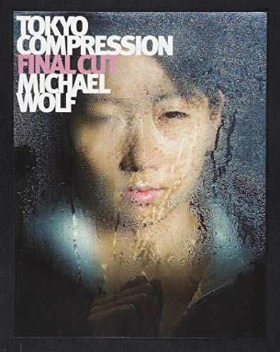 9783941249097: Michael Wolf - Tokyo Compression Final Cut