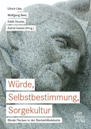 Beispielbild fr Wrde, Selbstbestimmung, Sorgekultur . Blinde Flecken in der Sterbehilfedebatte. zum Verkauf von Ganymed - Wissenschaftliches Antiquariat