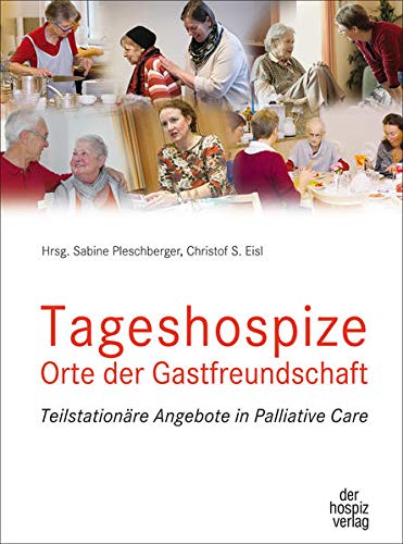 Beispielbild fr Tageshospize - Orte der Gastfreundschaft: Teilstationre Angebote in Palliative Care zum Verkauf von medimops