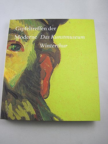9783941263024: Gipfeltreffen der Moderne: Das Kunstmuseum Winterthur