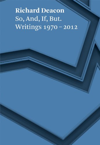 Beispielbild fr Richard Deacon : So, And, If, But. Writings 1970 - 2012 zum Verkauf von Marcus Campbell Art Books