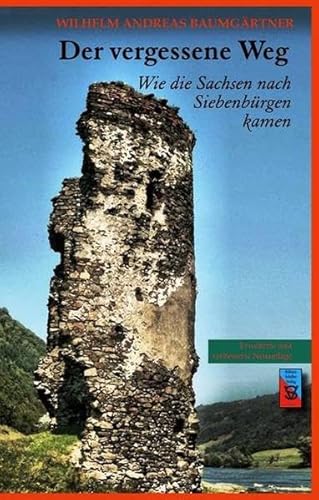 Imagen de archivo de Der vergessene Weg: Wie die Sachsen nach Siebenbrgen kamen a la venta por medimops