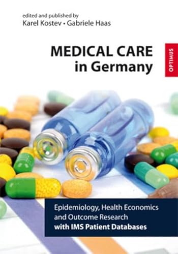 Stock image for Medical Care in Germany: Epidemiology, Health Economics and Outcome Research with IMS Patient Database for sale by medimops