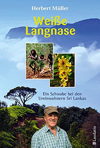 Weiße Langnase: Ein Schwabe bei den Ureinwohnern Sri Lankas - Müller, Herbert