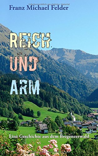 Stock image for Reich und Arm: Eine Geschichte aus dem Bregenzerwald for sale by medimops