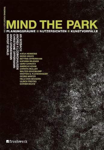 Beispielbild fr MIND THE PARK. Planungsrume. Nutzersichten. Kunstvorflle zum Verkauf von Arno Kundlatsch - Internationalismus