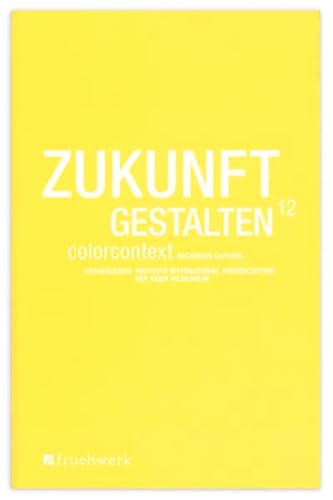 9783941295094: Zukunft Gestalten 12: Colorcontext Caparol-Buchreihe