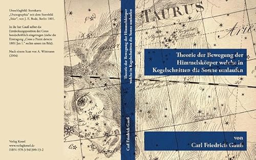 Theorie der Bewegung der Himmelskörper welche in Kegelschnitten die Sonne umlaufen: Theoria Motus Corporum Coelestium in Sectionibus Conicis Solem Ambientum