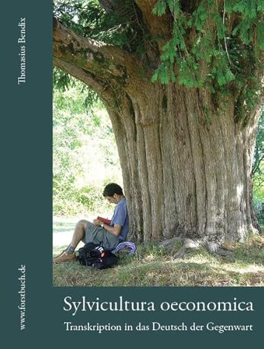 Beispielbild fr Sylvicultura oeconomica Transkription der Ausgabe von 1713 in das Deutsch der Gegenwart zum Verkauf von Buchpark