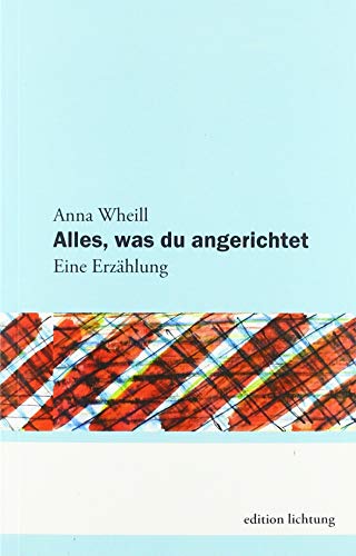 Beispielbild fr Alles, was du angerichtet: Eine Erzhlung zum Verkauf von medimops