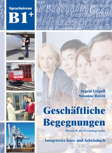 9783941323162: Geschäftliche Begegnungen. Sprachniveau B1. Con CD-Audio: Kurs- und Arbeitsbuch B1+ plus CD