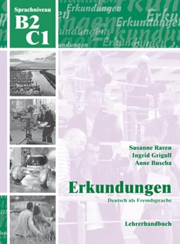 Erkundungen Deutsch als Fremdsprache B2/C1: Lehrerhandbuch - Raven, Susanne, Grigull, Ingrid